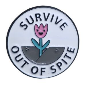 Survive Out of Spite - Motivational Pin